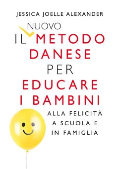 Il nuovo metodo danese per educare i bambini alla felicità a scuola e in famiglia
