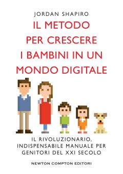 Il metodo per crescere i bambini in un mondo digitale