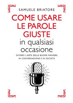 Come usare le parole giuste in qualsiasi occasione