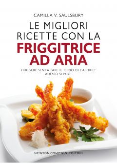 Le migliori ricette con la friggitrice ad aria