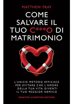 Come salvare il tuo c***o di matrimonio