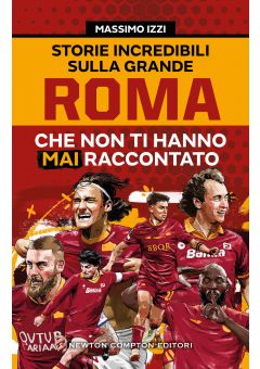 Storie incredibili sulla grande Roma che non ti hanno mai raccontato