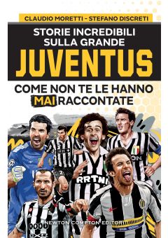 Storie incredibili sulla grande Juventus come non te le hanno mai raccontate