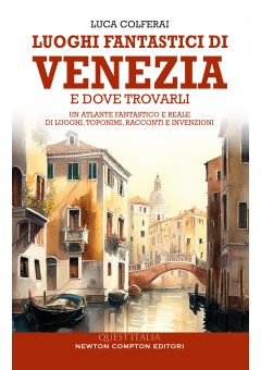 Luoghi fantastici di Venezia e dove trovarli