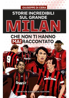 Storie incredibili sul grande Milan che non ti hanno mai raccontato