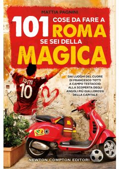 101 cose da fare a Roma se sei della Magica