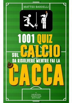 1001 quiz sul calcio da risolvere mentre fai la cacca