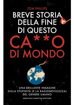 Breve storia della fine di questo ca**o di mondo