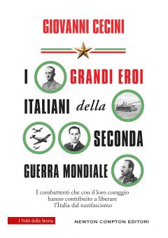 I grandi eroi italiani della seconda guerra mondiale