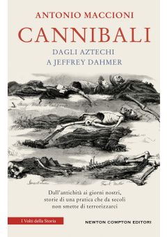 Cannibali. Dagli aztechi a Jeffrey Dahmer