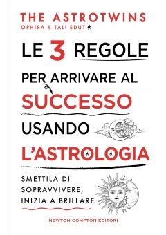 Le 3 regole per arrivare al successo usando l’astrologia