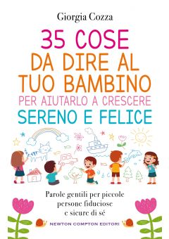 35 cose da dire al tuo bambino per aiutarlo a crescere sereno e felice