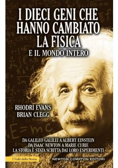 I dieci geni che hanno cambiato la fisica e il mondo intero