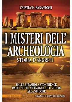 I misteri dell'archeologia. Storia e segreti
