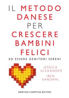 Il metodo danese per crescere bambini felici ed essere genitori sereni